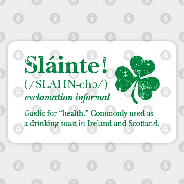 Slainte! Irish toast (green print) Magnet by SaltyCult